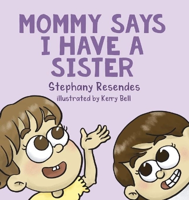 Mommy Says I Have a Sister book