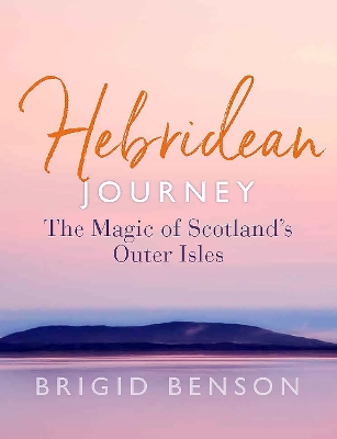 Hebridean Journey: The Magic of Scotland’s Outer Isles book