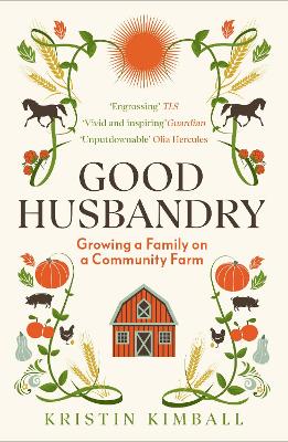 Good Husbandry: Growing a Family on a Community Farm book