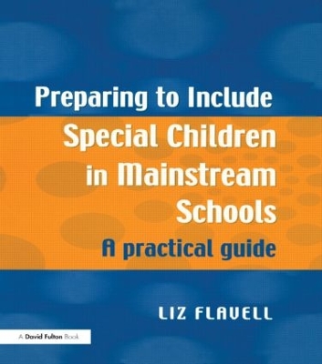 Preparing to Include Special Children in Mainstream Schools by Liz Flavell