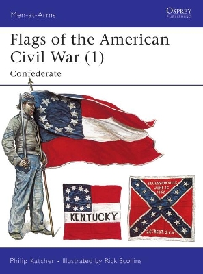 Flags of the American Civil War by Philip Katcher