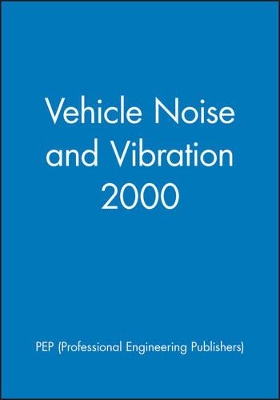 Vehicle Noise and Vibration by PEP (Professional Engineering Publishers)