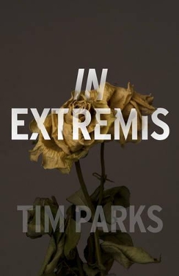 In Extremis by Tim Parks