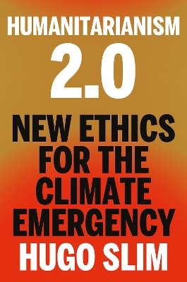 Humanitarianism 2.0: New Ethics for the Climate Emergency book