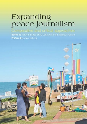 Expanding Peace Journalism: Comparative and Critical Approaches book