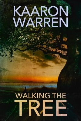 Walking the Tree by Kaaron Warren