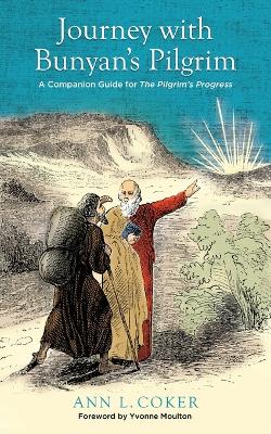 Journey with Bunyan's Pilgrim: A Companion Guide for John Bunyan's Classic The Pilgrim's Progress book