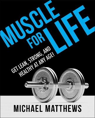 Muscle for Life: Get Lean, Strong, and Healthy at Any Age! book