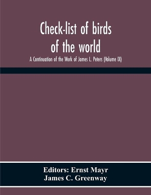 Check-List Of Birds Of The World; A Continuation Of The Work Of James L. Peters (Volume Ix) book