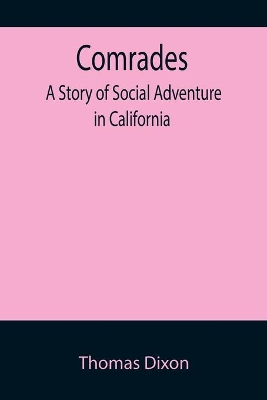 Comrades; A Story of Social Adventure in California book