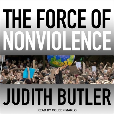 The Force of Nonviolence: An Ethico-Political Bind book