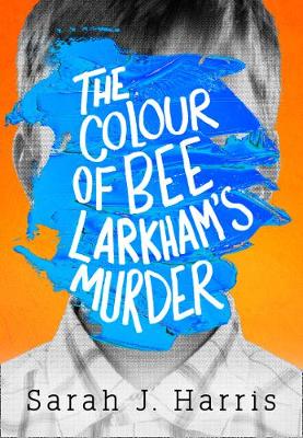 Colour of Bee Larkham's Murder by Sarah J. Harris