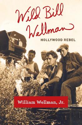 Wild Bill Wellman by William Wellman