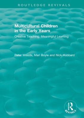 Multicultural Children in the Early Years: Creative Teaching, Meaningful Learning by Peter Woods