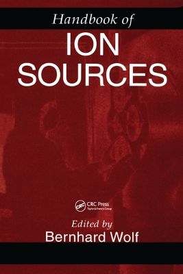 Handbook of Ion Sources by Bernhard Wolf