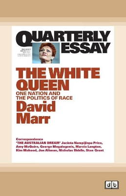 Quarterly Essay 65 The White Queen: One Nation and the Politics of Race by David Marr