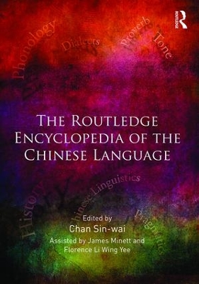 Routledge Encyclopedia of the Chinese Language by Chan Sin-Wai