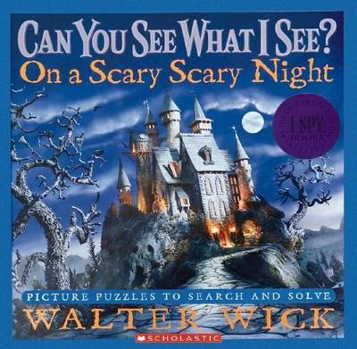 Can You See What I See?: On a Scary Scary Night by Walter Wick