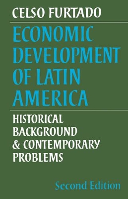 Economic Development of Latin America: Historical Background and Contemporary Problems book