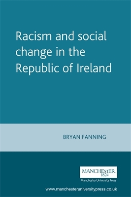 Racism and Social Change in the Republic of Ireland by Bryan Fanning