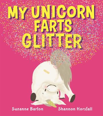 My Unicorn Farts Glitter by Suzanne Barton