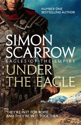 Under the Eagle (Eagles of the Empire 1) by Simon Scarrow