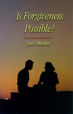 Is Forgiveness Possible? by Joan Mueller