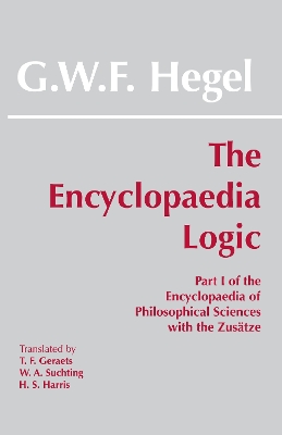 The Encyclopaedia Logic by G. W. F. Hegel