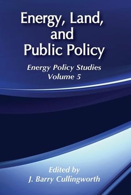 Energy, Land and Public Policy by J. Barry Cullingworth