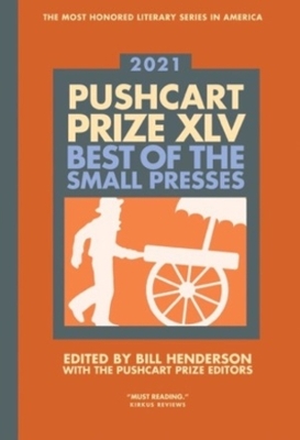 The Pushcart Prize XLV: Best of the Small Presses 2021 Edition by Bill Henderson