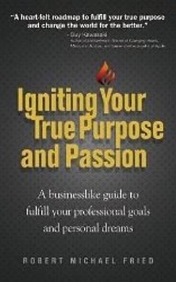 Igniting Your True Purpose and Passion book