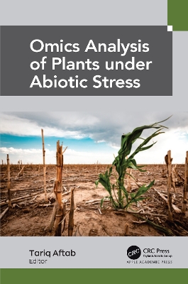 Omics Analysis of Plants under Abiotic Stress by Tariq Aftab