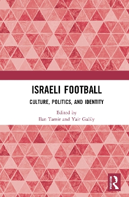 Israeli Football: Culture, Politics, and Identity book