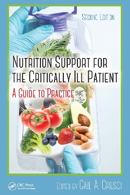 Nutrition Support for the Critically Ill Patient: A Guide to Practice, Second Edition book