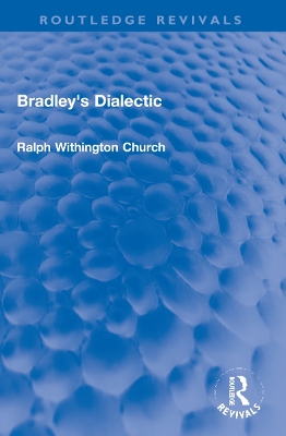 Bradley's Dialectic by Ralph W. Church