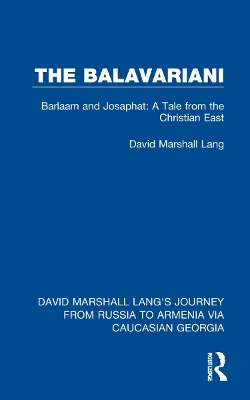 The Balavariani: Barlaam and Josaphat: A Tale from the Christian East by David Marshall Lang