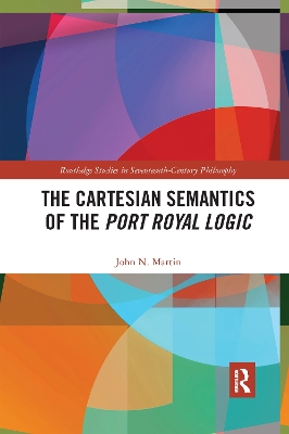 The Cartesian Semantics of the Port Royal Logic book