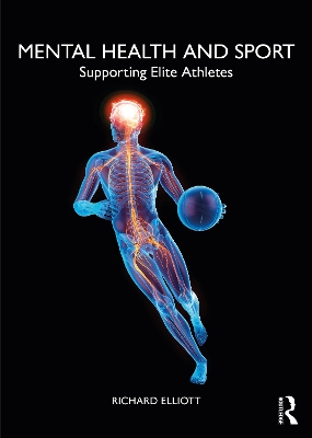 Mental Health and Sport: Supporting Elite Athletes by Richard Elliott