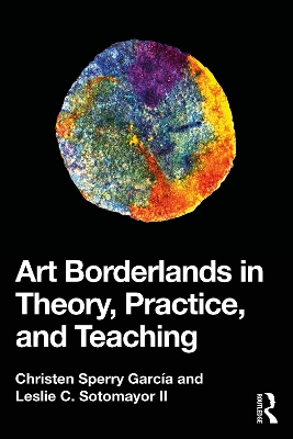 Art Borderlands in Theory, Practice, and Teaching book