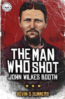 The Man Who Shot John Wilkes Booth book