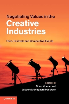 Negotiating Values in the Creative Industries by Brian Moeran