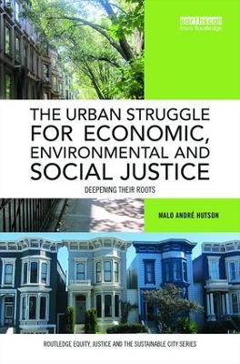The Urban Struggle for Economic, Environmental and Social Justice: Deepening their roots book