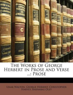 The Works of George Herbert in Prose and Verse ...: Prose book