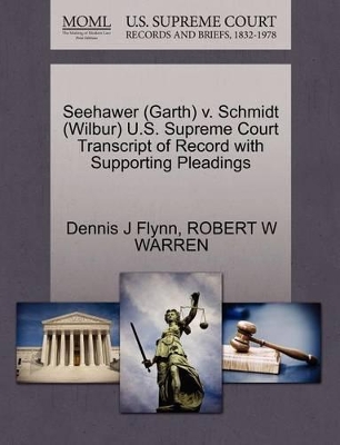 Seehawer (Garth) V. Schmidt (Wilbur) U.S. Supreme Court Transcript of Record with Supporting Pleadings book