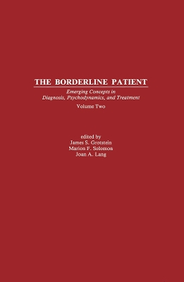 The Borderline Patient: Emerging Concepts in Diagnosis, Psychodynamics, and Treatment by James S. Grotstein