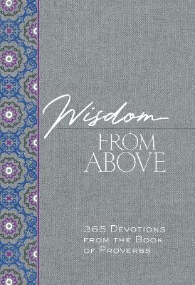 Wisdom from Above: 365 Devotions from the Book of Proverbs book
