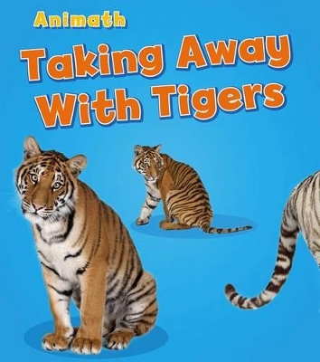Taking Away with Tigers by Tracey Steffora
