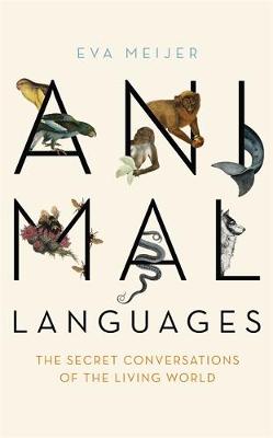 Animal Languages: The secret conversations of the living world book