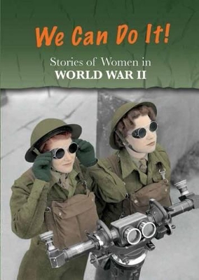Stories of Women in World War II: We Can Do It! by Andrew Langley