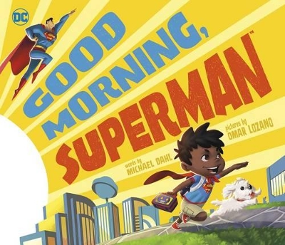 Good Morning, Superman! by Author Michael Dahl